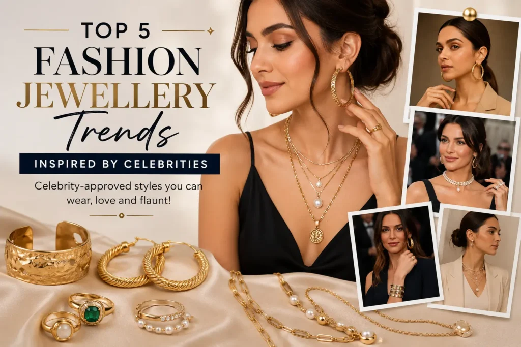 Top 5 Fashion Jewellery Trends Inspired by Celebrities Fashion Jewellery trends inspired by celebrities